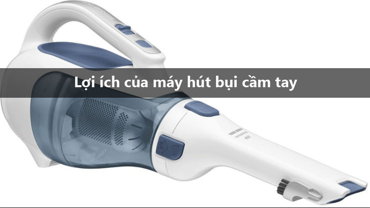 lợi ích của máy hút bụi cầm tay