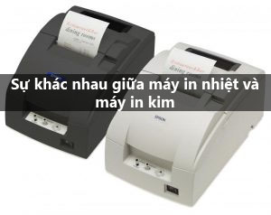 sự khác nhau giữa máy in nhiệt và in kim