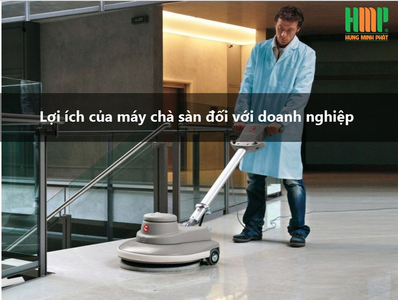 lợi ích của máy chà sàn đối với doanh nghiệp